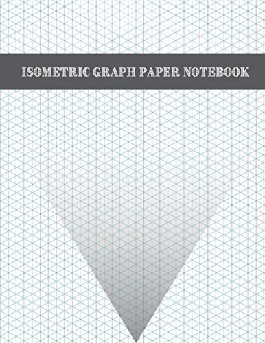 Isometric Graph Paper Notebook: 200 Pages Sized 8.5" x 11" | Isometric Notebook | Grid Of Equilateral Triangles