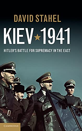 Kiev 1941: Hitler's Battle for Supremacy in the East