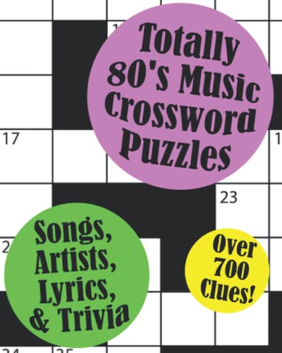 Totally 80's Music Crossword Puzzles: Songs, Artists, Lyrics & Trivia Over 700 Easy to Hard Clues