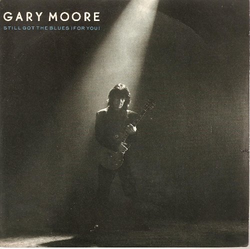 Gary Moore Still Got The Blues (For You) UK 45 W/PS