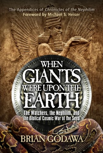 When Giants Were Upon the Earth: The Watchers, the Nephilim, and the Biblical Cosmic War of the Seed (Chronicles of the Nephilim)