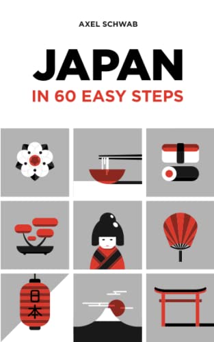 Japan in 60 Easy Steps: The compact and comprehensive travel guide with expert tips (Japan Travel Guide)