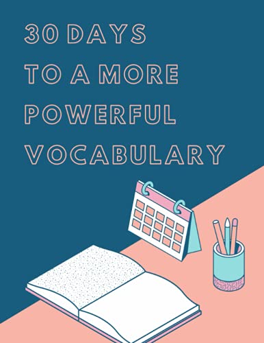 30 Days to a More Powerful Vocabulary: Change your habits, change your life Personal Workbook
