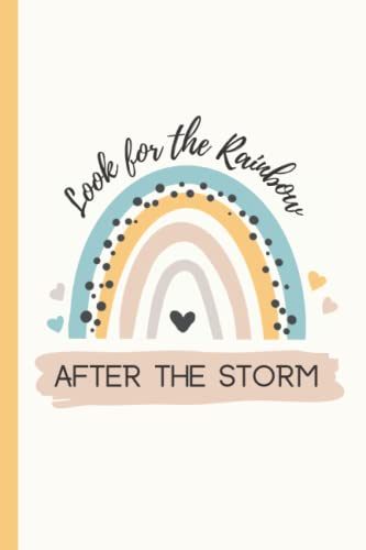 Look for the Rainbow After the Storm - Lined Notebook - Pregnancy Loss Diary and Journal - Grief Journal for Miscarriage (6 x 9 - 120 pages): Rainbow ... Gift for Women Healing from Miscarriage