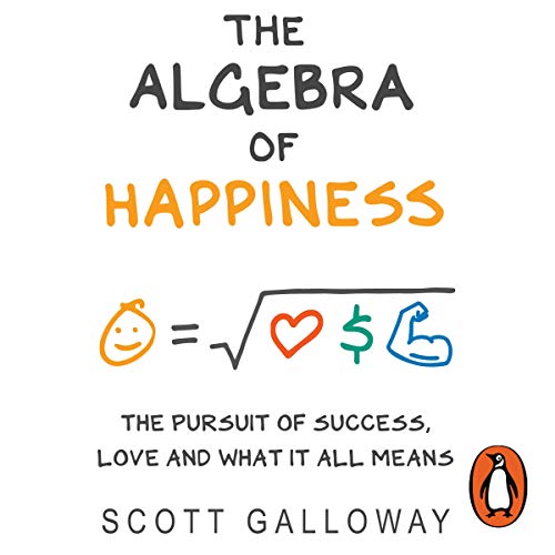 The Algebra of Happiness: The Pursuit of Success, Love and What It All Means