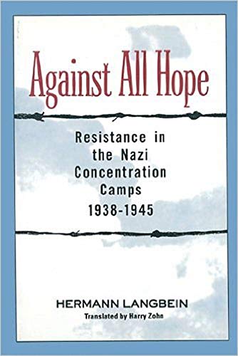 Against all Hope: Resistance in the Nazi Concentration Camps