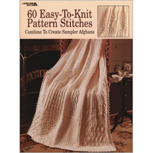 60 Easy-To-Knit Pattern Stitches: Combine to Create Sampler Afghans