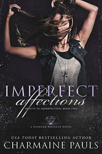Imperfect Affections: A Diamond Magnate Novel (Beauty in Imperfection Book 2)