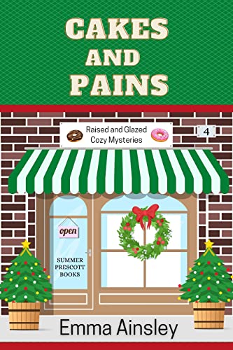 Cakes and Pains (Raised and Glazed Cozy Mysteries Book 4)
