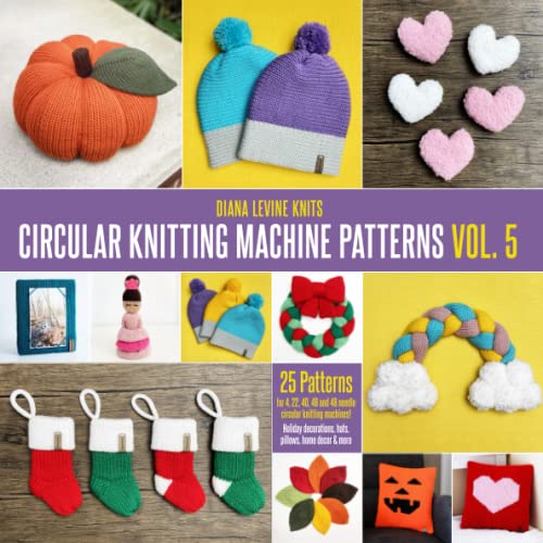 Circular Knitting Machine Patterns Vol. 5: 25 Patterns for 4, 22, 40, 46 and 48 Needle Circular Knitting Machines