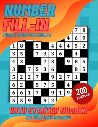 Number Fill in Puzzle Book For Adults: 200 Large Print Number Fill in Puzzles With Starter Numbers