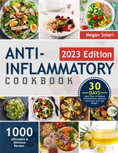 Anti Inflammatory Cookbook: 1000 Affordable & Delicious Recipes with 30-Day Meal Plan to Reduce Inflammation, Balance Hormones and Lose Weight.