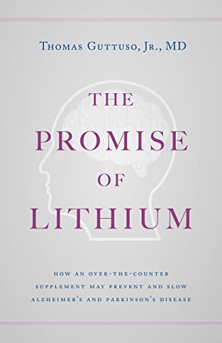 The Promise of Lithium: How an Over-the-Counter Supplement May Prevent and Slow Alzheimer's and Parkinson's Disease