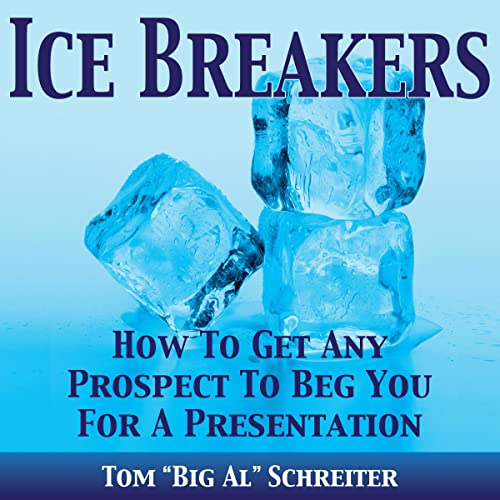 Ice Breakers! How To Get Any Prospect To Beg You For A Presentation