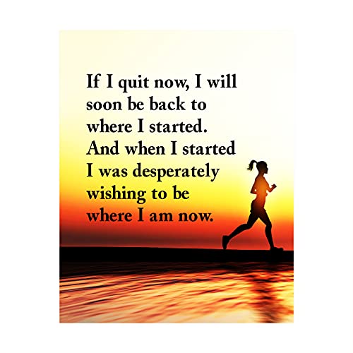 "If I Quit Now-I'll Be Back to Where I Started"-Motivational Exercise Wall Decor -8 x 10" Fitness Wall Art Print- Ready to Frame. Inspirational Home-Office-Gym-Studio Decor. Great Gift of Motivation!