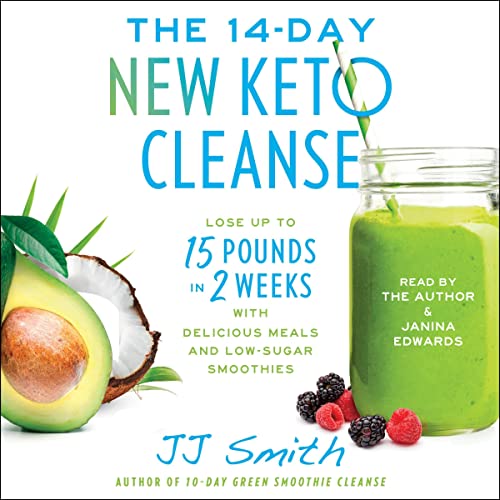 The 14-Day New Keto Cleanse: Lose Up to 15 Pounds in 2 Weeks with Delicious Meals and Low-Sugar Smoothies