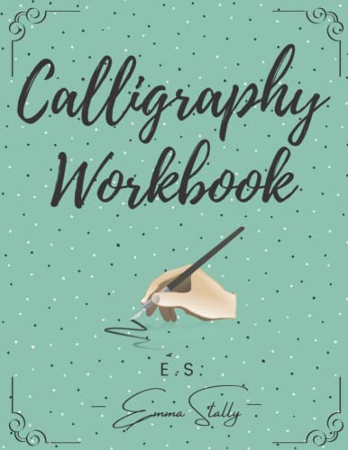 Calligraphy Workbook: Practice Paper Caligraphy Notebook for Beginners | Daily Easy Creative Handwriting Cursive Art | Pages with Simple Worksheets | Alphabets with Pretty Letters | Hand Writing Book