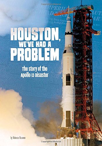 Houston, We've Had a Problem: The Story of the Apollo 13 Disaster (Tangled History)