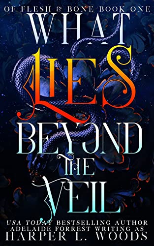 What Lies Beyond the Veil (Of Flesh & Bone Series)