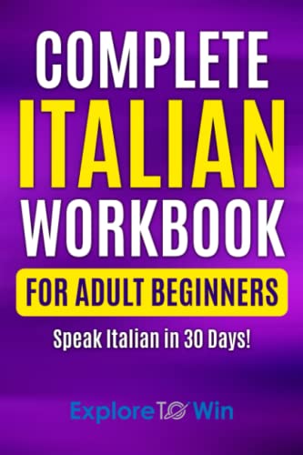 Complete Italian Workbook for Adult Beginners: Speak Italian in 30 Days!
