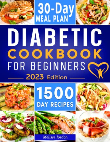 Diabetic Cookbook for Beginners: 1500-Day Easy & Delicious Recipes for Prediabetes, Diabetes, and Type 2 Diabetes Newly Diagnosed. Live Healthier without Sacrificing Taste. Includes 30-Day Meal Plan