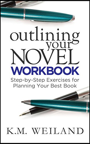 Outlining Your Novel Workbook: Step-by-Step Exercises for Planning Your Best Book (Helping Writers Become Authors 2)