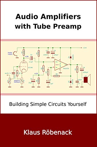 Audio Amplifiers with Tube Preamp: Building Simple Circuits Yourself