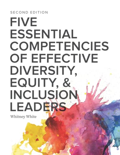 Five Essential Competencies of Effective Diversity, Equity, and Inclusion Leaders