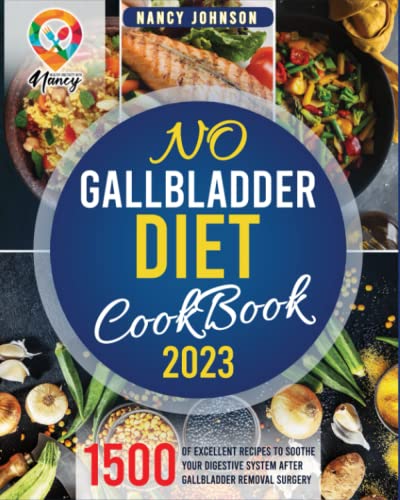 No Gallbladder Diet Cookbook: 1500 days of excellent recipes to Soothe Your Digestive System after Gallbladder Removal Surgery