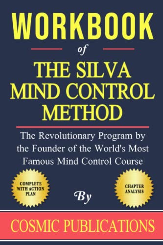 Workbook for Jose Silva's The Silva Mind Control Method: The Revolutionary Program by the Founder of the World's Most Famous Mind Control Course