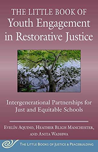 The Little Book of Youth Engagement in Restorative Justice: Intergenerational Partnerships for Just and Equitable Schools (Justice and Peacebuilding)