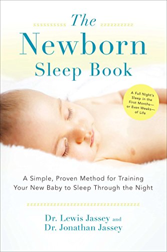 The Newborn Sleep Book: A Simple, Proven Method for Training Your New Baby to Sleep Through the Night