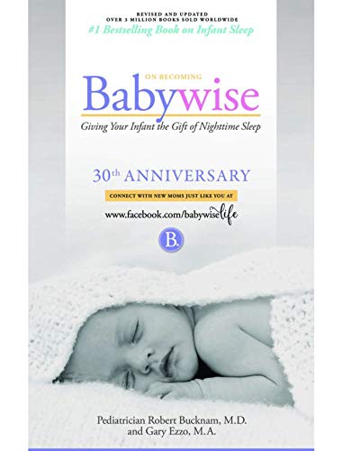 On Becoming Babywise: Giving Your Infant the Gift of Nighttime Sleep - New Edition (On Becoming.)