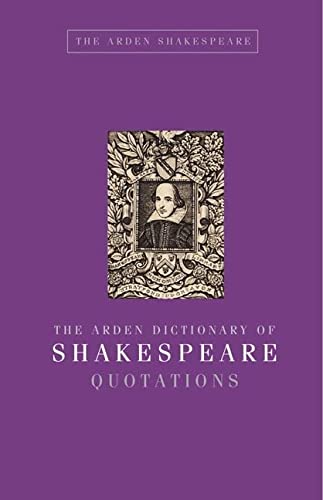 The Arden Dictionary of Shakespeare Quotations (Arden Shakespeare)