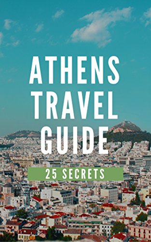 Athens 25 Secrets - The Locals Travel Guide For Your Trip to Athens 2023 ( Greece )