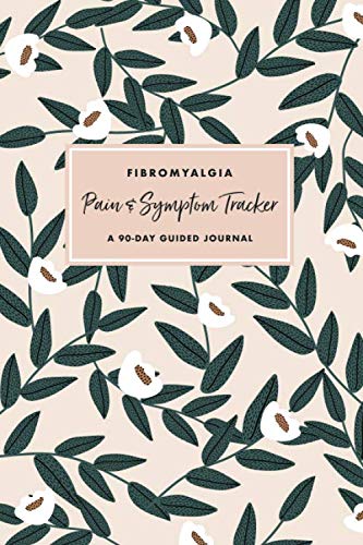 Fibromyalgia Pain & Symptom Tracker: A 90-Day Guided Journal: Detailed Daily Pain Assessment Diary & Medication Log for Chronic Illness Management: Magnolia Design