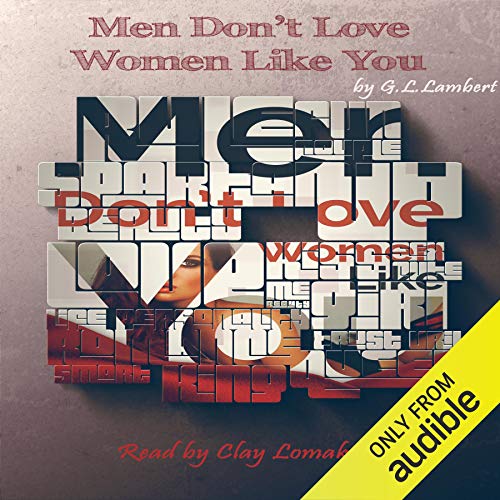Men Don't Love Women Like You!: The Brutal Truth About Dating, Relationships, and How to Go from Placeholder to Game Changer