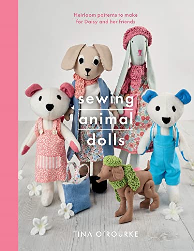 Sewing Animal Dolls: Heirloom patterns to make for Daisy and her friends (Crafts)