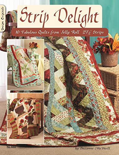 Strip Delight: 10 Fabulous Quilts from Jelly Roll - 2 1/2 Strips (Design Originals)