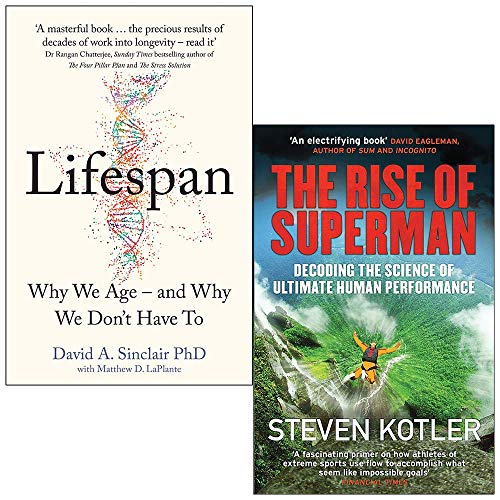 Lifespan Why We Age and Why We Dont Have To By David Sinclair & The Rise of Superman By Steven Kotler 2 Books Collection Set