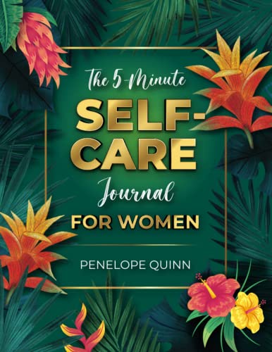The 5-Minute Self-Care Journal for Women: Guided Prompts for Daily Motivation, Positivity Relief Affirmation for Anxiety and Depression to Help Reduce Stress Increase Confidence and Build Self-Esteem