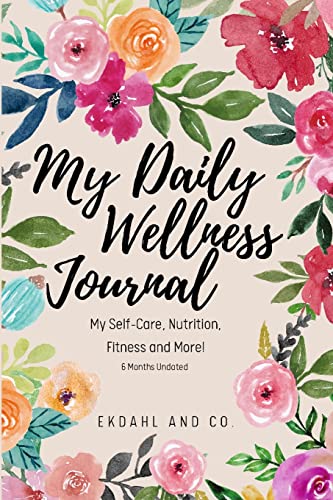 My Daily Wellness Journal: My Self-Care, Nutrition, Fitness & More!