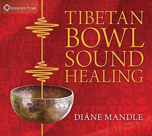 Tibetan Bowl Sound Healing: Natural Therapeutic Sound for Attuning to Stillness