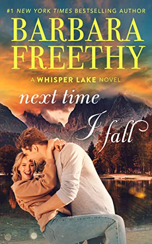 Next Time I Fall: Heartwarming small town romance! (Whisper Lake Book 7)