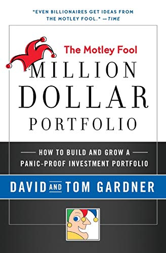 Motley Fool Million Dollar Portfolio: How to Build and Grow a Panic-Proof Investment Portfolio (Motley Fool Books)