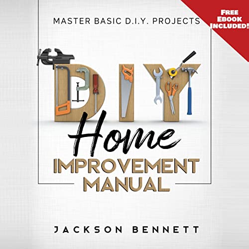 D.I.Y. Home Improvement Manual: Master Basic D.I.Y. Projects