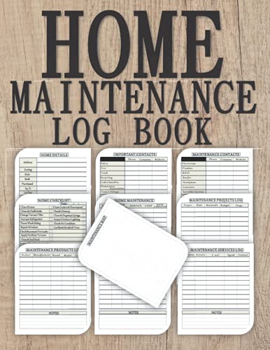 Home Maintenance Log Book: Services and Repairs Tracker, Home Renovation Projects Organizer, House Maintenance Journal & Homeowner Planner