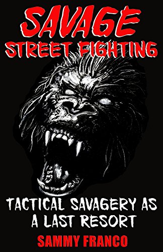 Savage Street Fighting: Tactical Savagery as a Last Resort