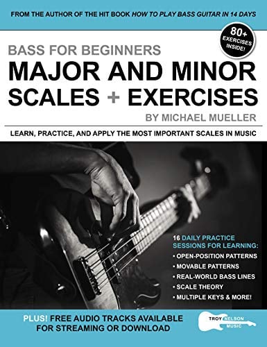 Bass for Beginners: Major and Minor Scales + Exercises: Learn, Practice & Apply the Most Important Scales in Music (Music Lessons for Beginners)