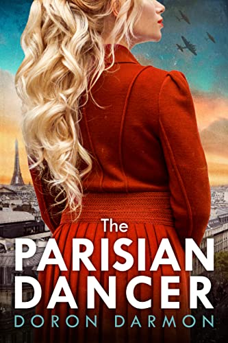 The Parisian Dancer: A WW2 Historical Novel Based on a True Story (World War II Brave Women Fiction Book 1)